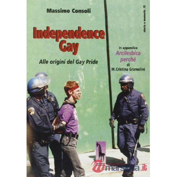 Independence gay. Alle origini del Gay pride