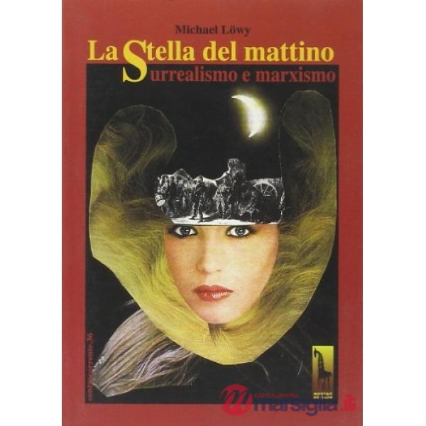 Stella del mattino. Surrealismo e marxismo (La)