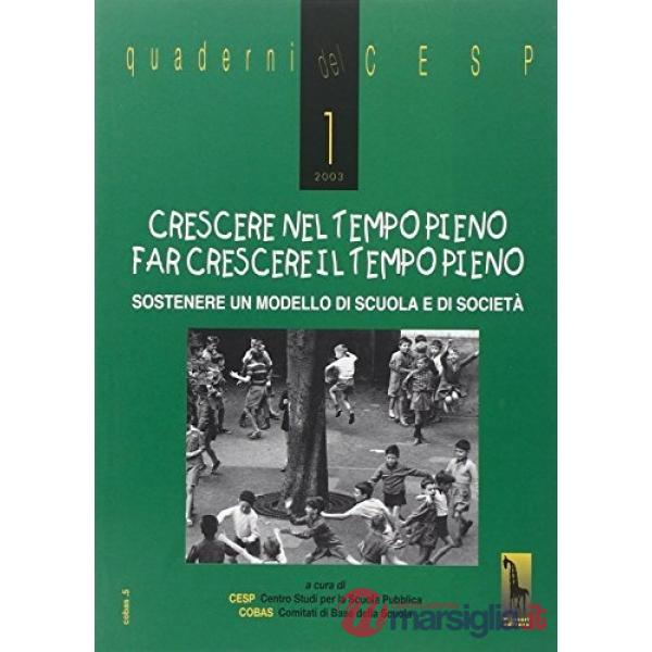Crescere nel tempo pieno. Far crescere il tempo pieno. Vol. 1