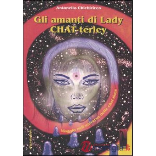Amanti di lady Chat-terley. Viaggio nell'universo delle chat-lines (Gli)