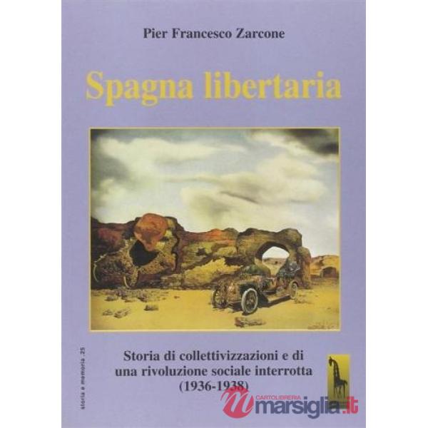 Spagna libertaria. Storia di collettivizzazione e di una rivoluzione sociale int