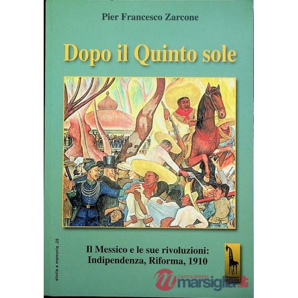 Dopo il quinto sole. Il Messico e le sue rivoluzioni: indipendenza, riforma, 191
