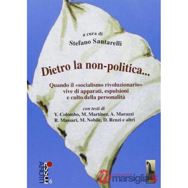 Dietro la non-politica. Quando il «socialismo rivoluzionario» vive di apparati, espulsioni e culto della personalità
