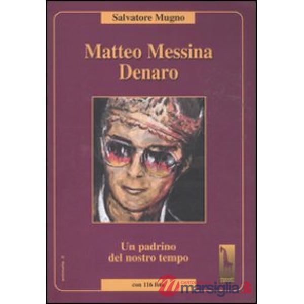 Matteo Messina Denaro. Un padrino del nostro tempo