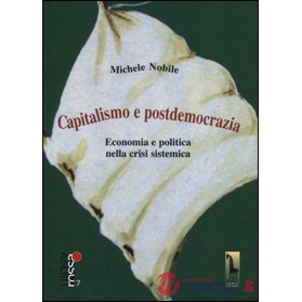 Capitalismo e postdemocrazia. Economia e politica nella crisi sistemica