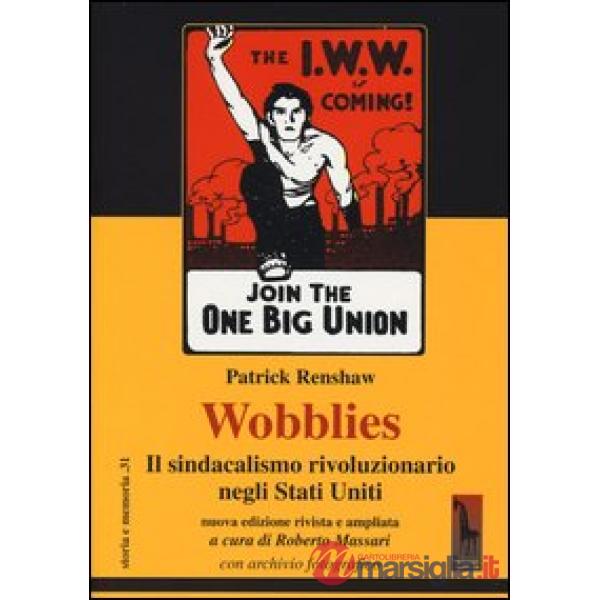 Wobblies. Il sindacalismo rivoluzionario negli Stati Uniti