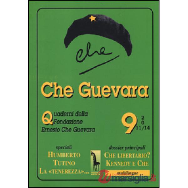 Che Guevara. Quaderni della fondazione Ernesto Che Guevara. Vol. 9