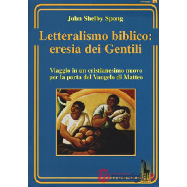 Letteralismo biblico: eresia dei Gentili. Viaggio in un cristianesimo nuovo per la porta del Vangelo di Matteo
