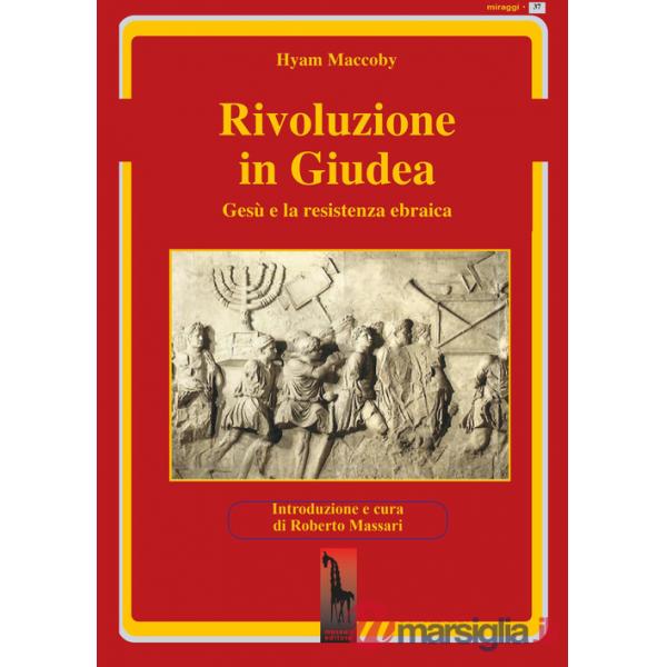 Rivoluzione in Giudea. Gesù e la resistenza ebraica