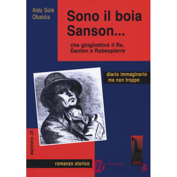 Sono il boia Sanson... che ghigliottinò il Re, Danton e Robespierre