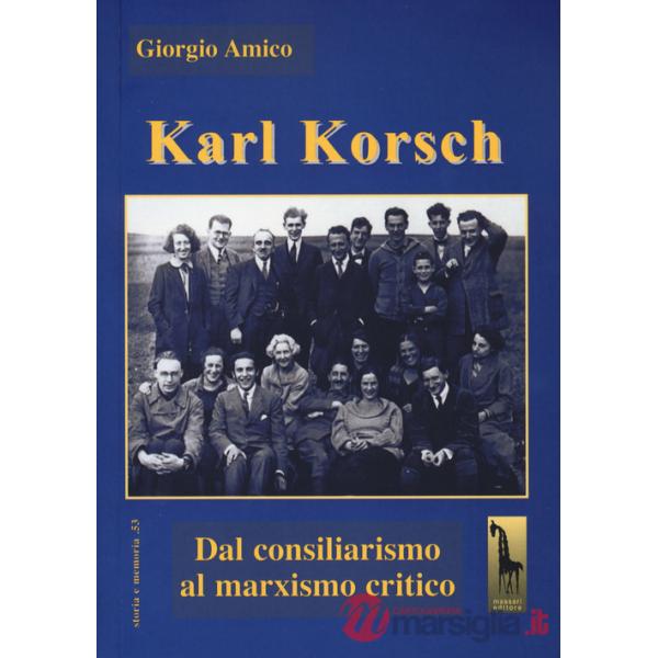 Karl Korsch. Dal consiliarismo al marxismo critico