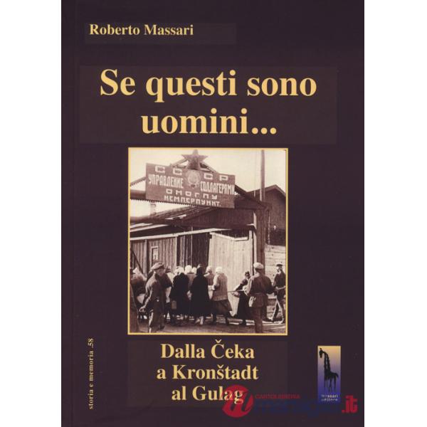 Se questi sono uomini... Dalla Ceka a Kronstadt al Gulag