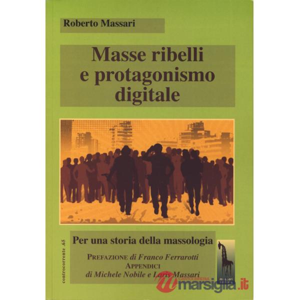 Masse ribelli e protagonismo digitale. Per una storia della massologia