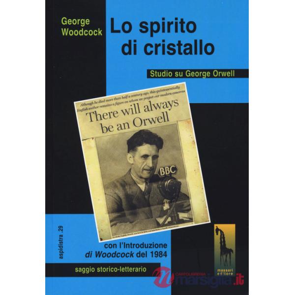 Spirito di cristallo. Studio su George Orwell