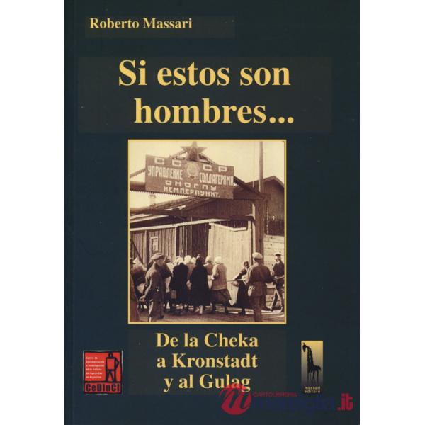 Si estos son hombres... De la Cheka a Kronstadt al Gulag