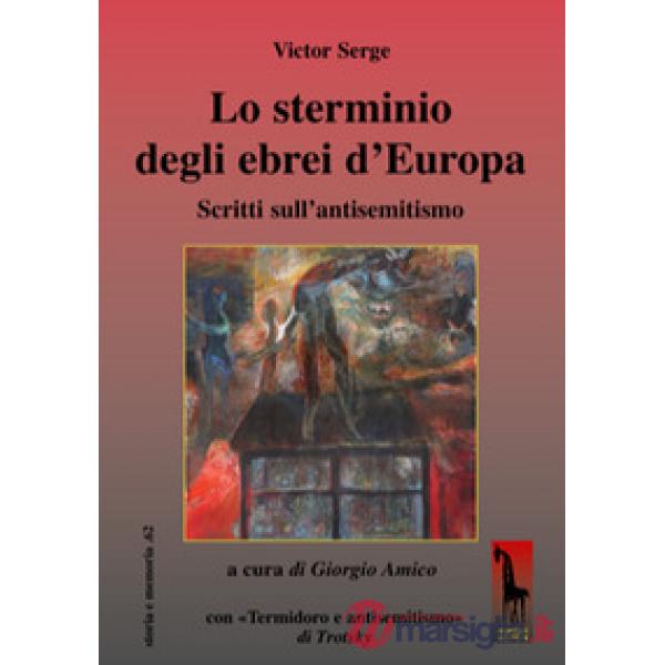 Sterminio degli ebrei d'Europa Scritti sull'antisemitismo (Lo)