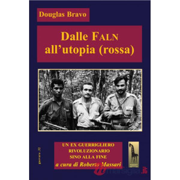 Dalle Faln all'utopia (rossa). Un ex guerrigliero, rivoluzionario sino alla fine