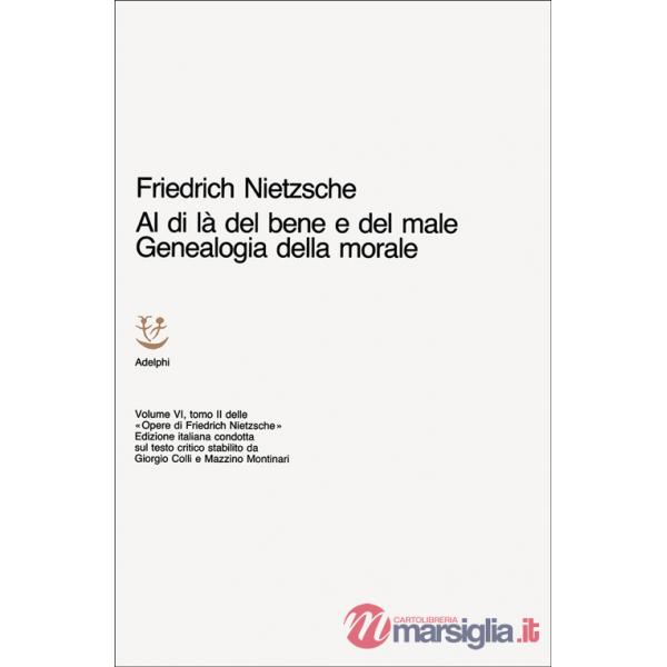 Opere complete. Vol. 6: Al di là del bene e del male. Genealogia della morale