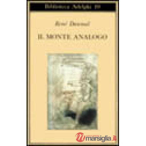 Monte Analogo. Romanzo d'avventure alpine non euclidee e simbolicamente autentiche (Il)