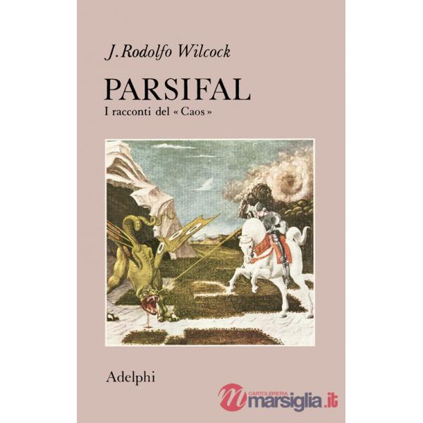 Parsifal. I racconti del «Caos»