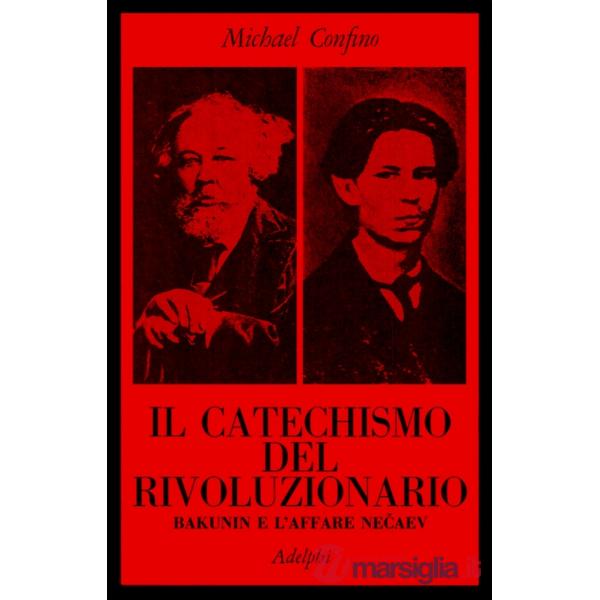 Catechismo del rivoluzionario. Bakunin e l'affare Necaev (Il)