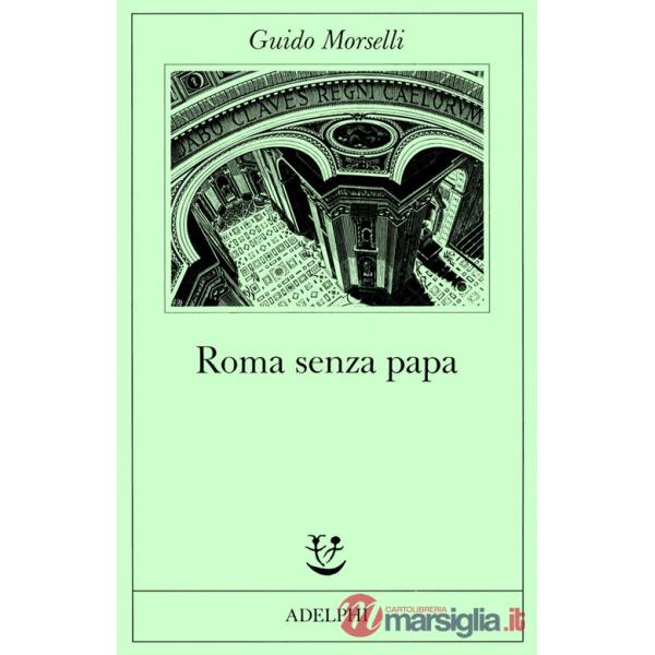 Roma senza papa. Cronache romane di fine secolo ventesimo