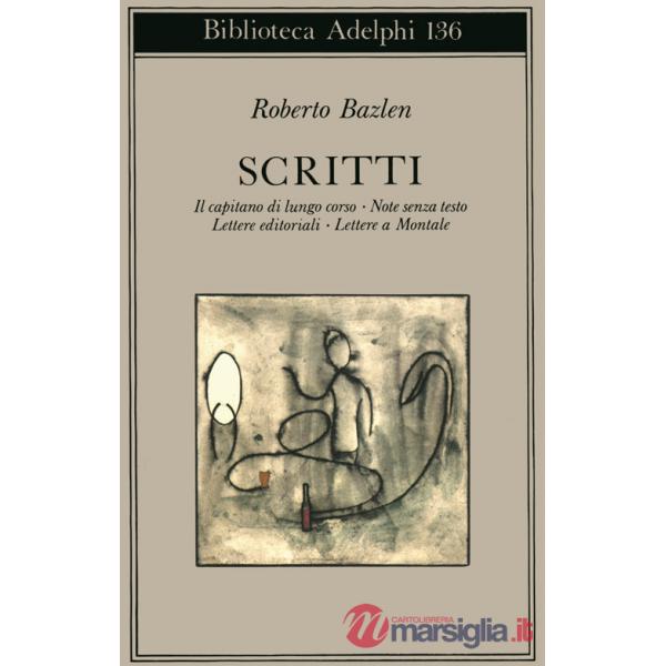 Scritti: Il capitano di lungo corso-Note senza testo-Lettere editoriali-Lettere a Montale