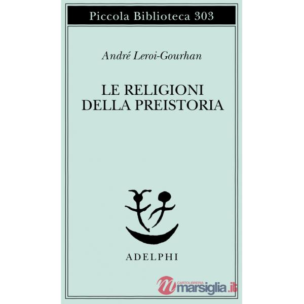 Religioni della preistoria. Paleolitico (Le)