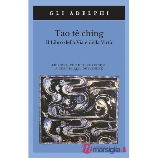 Tao tê Ching. Il libro della via e della virtù. Con testo cinese