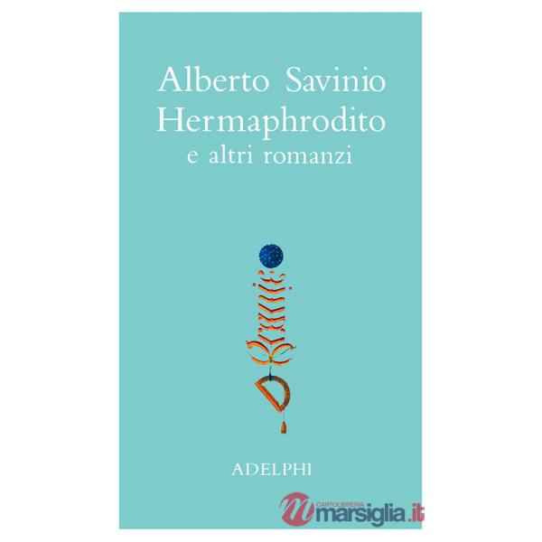 Opere. Hermaphrodito e altri romanzi. Vol. 1