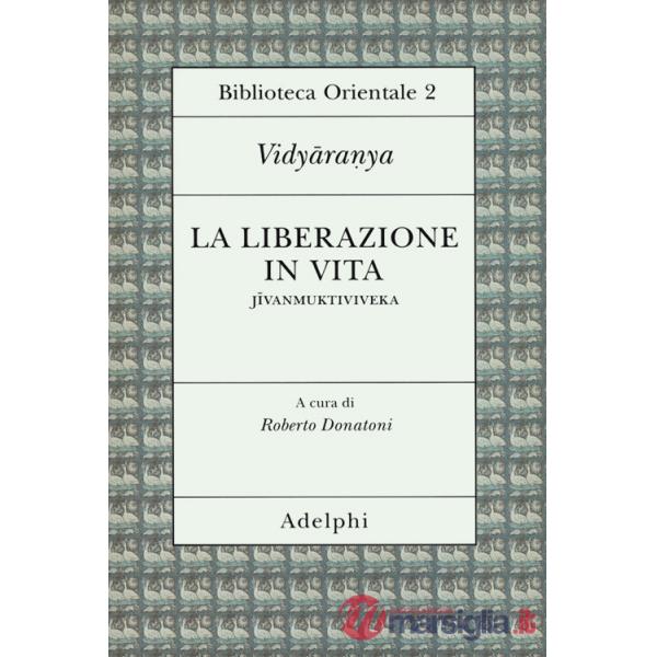 Liberazione in vita (Jivanmuktiviveka) (La)