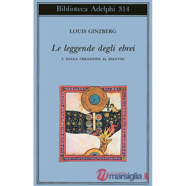 Leggende degli ebrei (Le). Vol. 1: Dalla creazione al diluvio