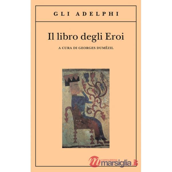 Libro degli eroi. Leggende sui Narti (Il)