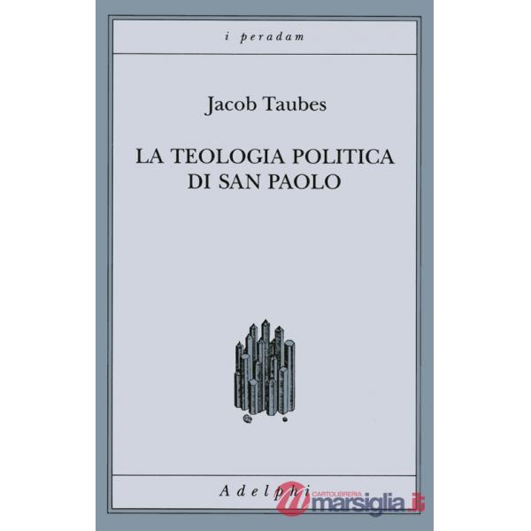 Teologia politica di san Paolo. Lezioni tenute dal 23 al 27 febbraio 1987 alla Forschungsstätte della Evangelische Studiengemein