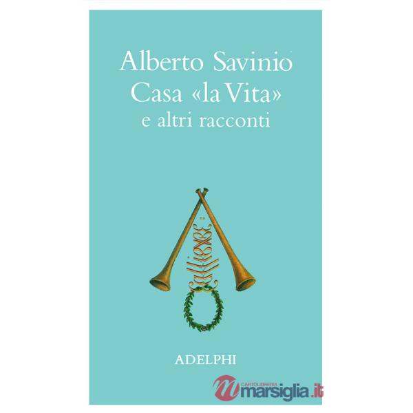 Casa «La vita» e altri racconti