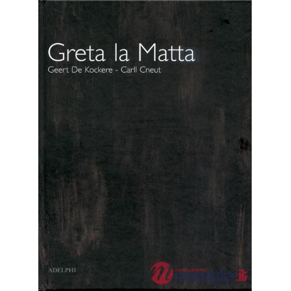 Greta la matta. Ediz. illustrata