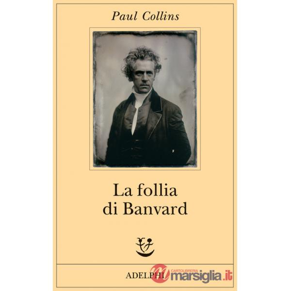 Follia di Banvard. Tredici storie di uomini e donne che non hanno cambiato il mondo (La)