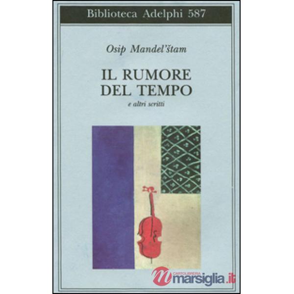 Rumore del tempo e altri scritti (Il)