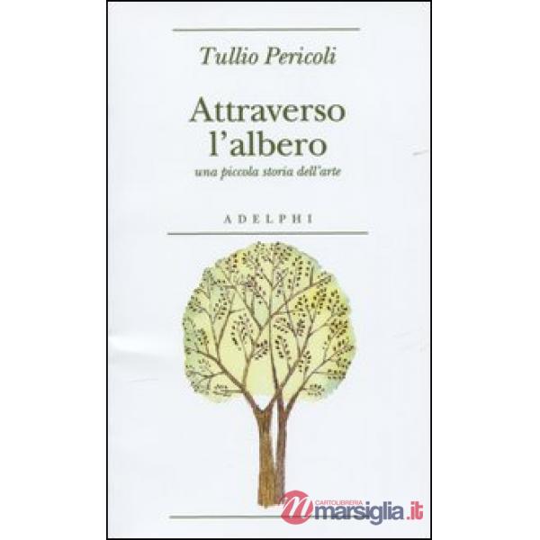 Attraverso l'albero. Una piccola storia dell'arte. Ediz. illustrata