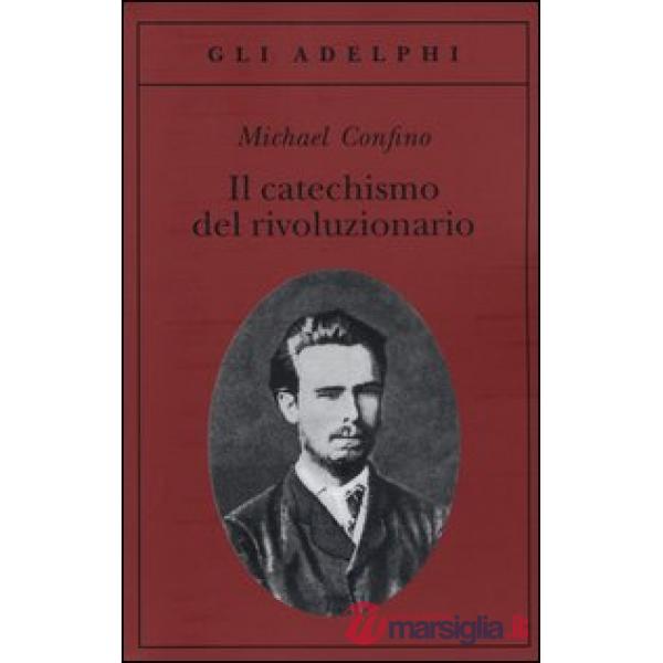 Catechismo del rivoluzionario. Bakunin e l'affare Necaev (Il)