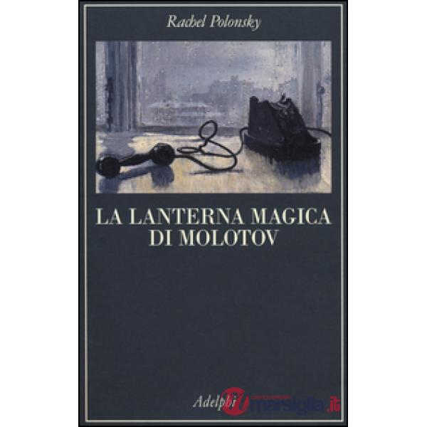 Lanterna magica di Molotov. Viaggio nella storia della Russia (La)