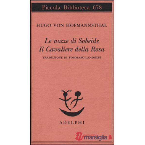 Nozze di Sobeide-Il cavaliere della rosa (Le)