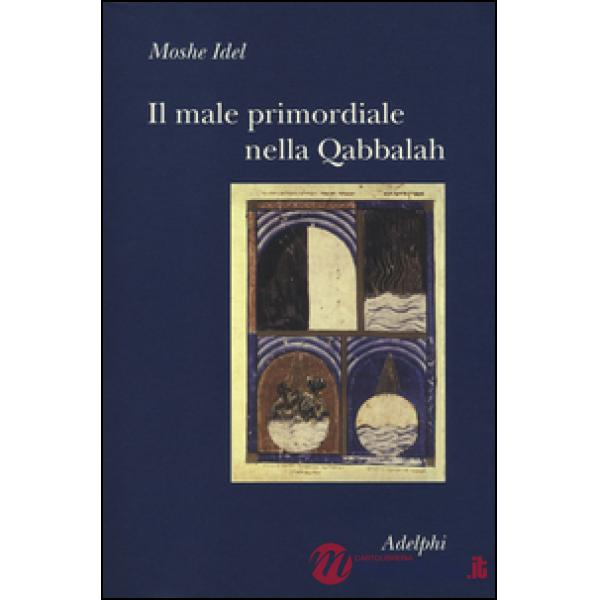 Male primordiale nella Qabbalah. Totalità, perfezionamento, perfettibilità (Il)