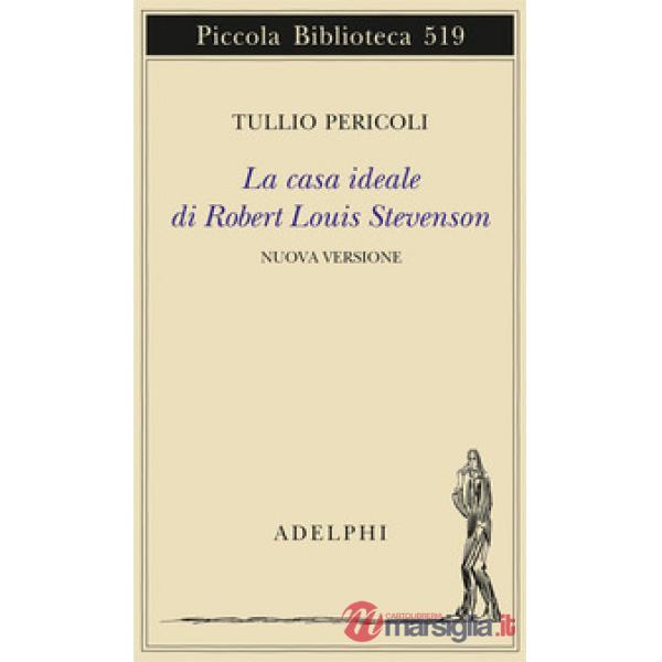 Casa ideale di Robert Louis Stevenson. Ediz. illustrata (La)