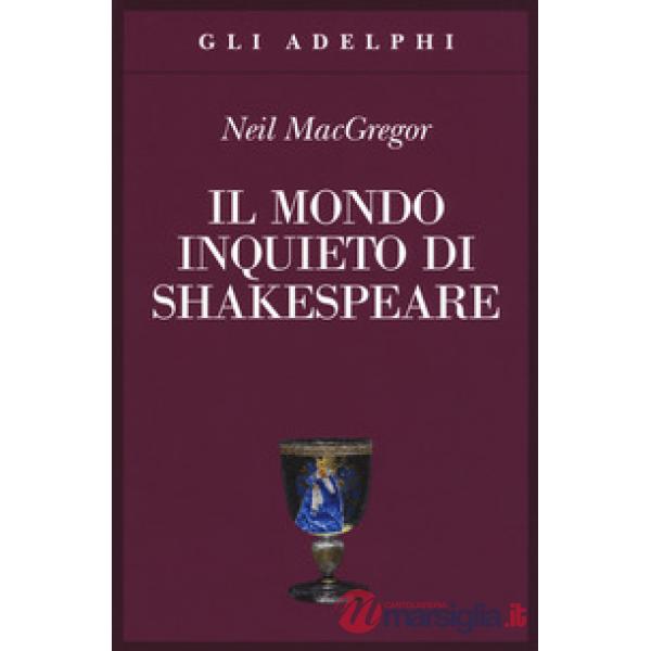 Mondo inquieto di Shakespeare (Il)
