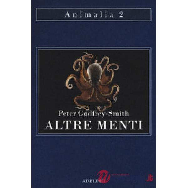 Altre menti. Il polpo, il mare e le remote origini della coscienza