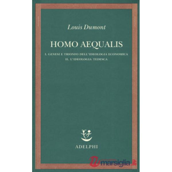 Homo aequalis. Vol. 1-2: Genesi e trionfo dell'ideologia economica-L'ideologia t