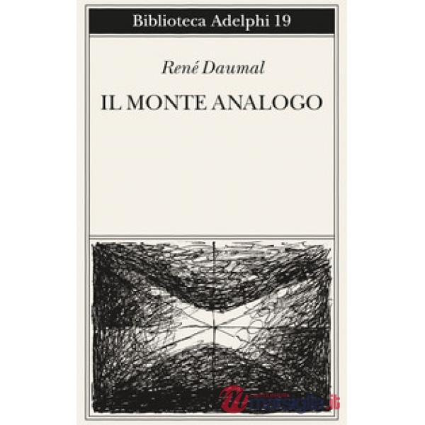 Monte Analogo. Romanzo d'avventure alpine non euclidee e simbolicamente autentiche (Il)