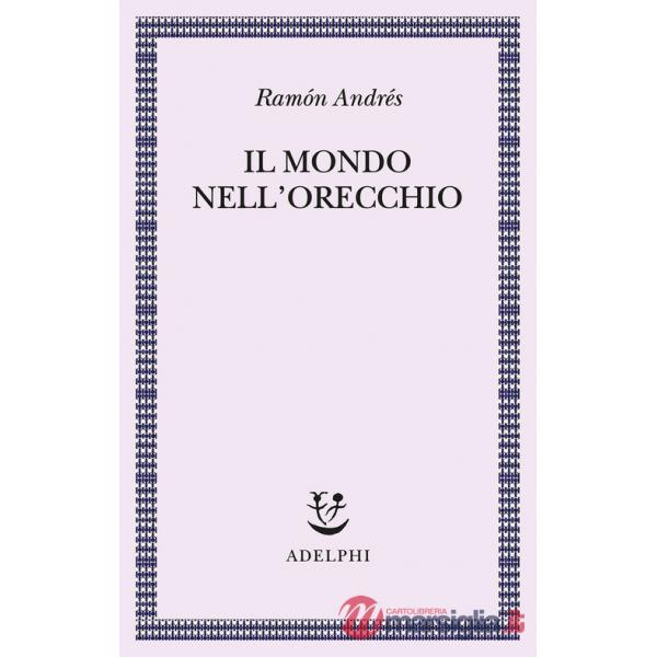 Mondo nell'orecchio. La nascita della musica nella cultura (Il)
