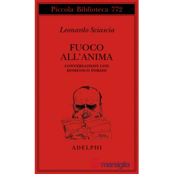 Fuoco all'anima. Conversazioni con Domenico Porzio